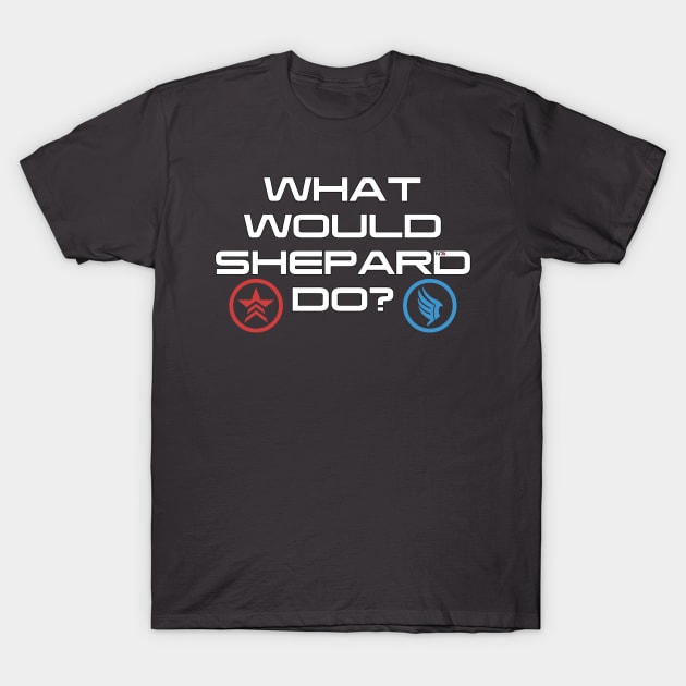 What would Shepard Do? v1 T-Shirt by JJFDesigns